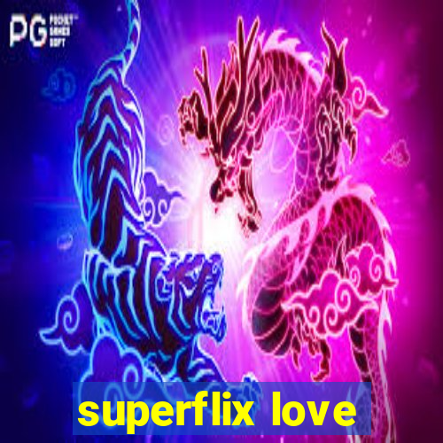 superflix love
